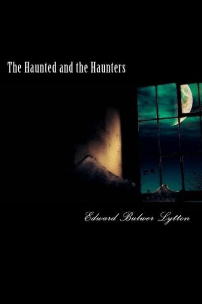 Cover for Edward Bulwer Lytton · The Haunted and the Haunters (Paperback Book) (2016)