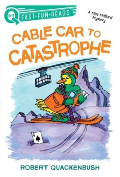 Cover for Robert Quackenbush · Cable Car to Catastrophe A Miss Mallard Mystery (Book) (2019)