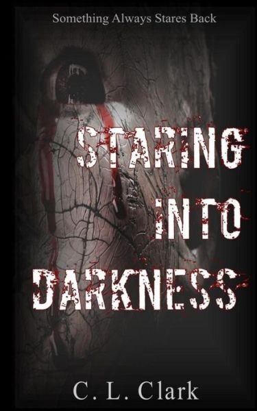 Cover for C L Clark · Staring Into Darkness (Pocketbok) (2016)