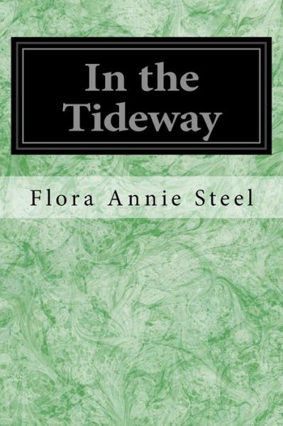 Cover for Flora Annie Steel · In the Tideway (Paperback Book) (2016)