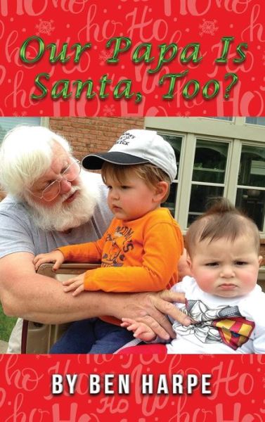 Our Papa Is Santa, Too? - Ben Harpe - Books - Wavecloud Corporation - 9781535615143 - November 6, 2018