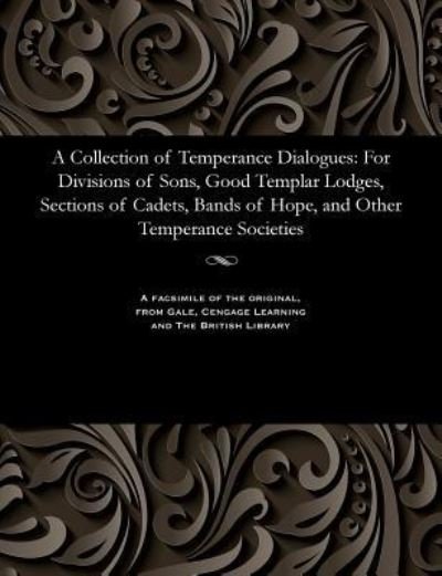 A Collection of Temperance Dialogues - S T Hammond - Boeken - Gale and the British Library - 9781535800143 - 13 december 1901