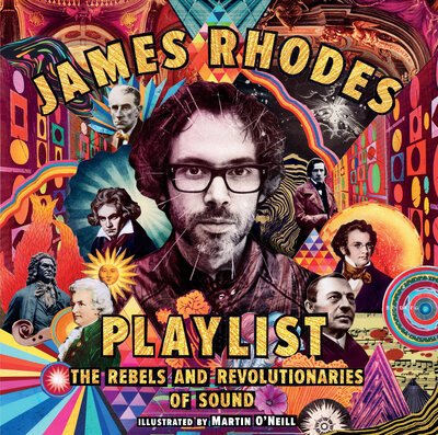 Cover for James Rhodes · Playlist The Rebels and Revolutionaries of Sound (Inbunden Bok) (2019)