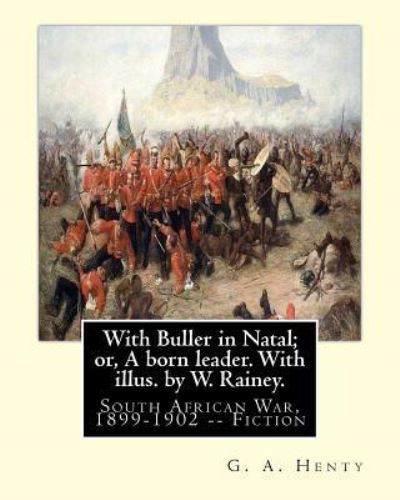 Cover for W Rainey · With Buller in Natal; or, A born leader. With illus. by W. Rainey. By (Paperback Book) (2016)