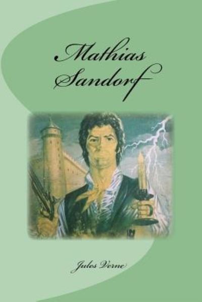 Mathias Sandorf - Jules Verne - Books - Createspace Independent Publishing Platf - 9781539381143 - October 6, 2016