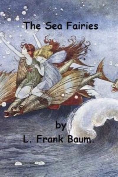Cover for L Frank Baum · The Sea Fairies by L. Frank Baum. (Paperback Book) (2016)
