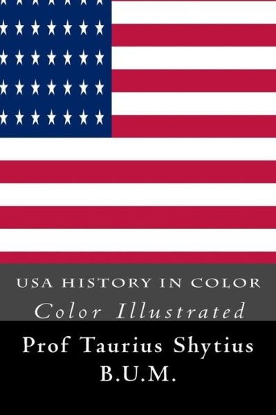 Cover for Taurius Shytius · USA History in Color (Taschenbuch) (2017)