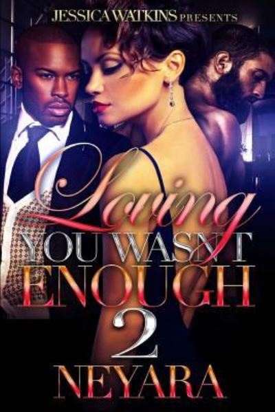 Cover for Neyara · Loving You Wasn't Enough 2 (Paperback Bog) (2017)