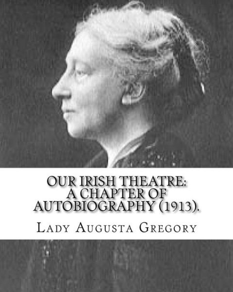 Cover for Lady Gregory · Our Irish Theatre (Pocketbok) (2017)