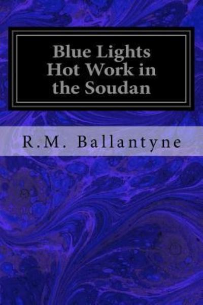 Cover for Robert Michael Ballantyne · Blue Lights Hot Work in the Soudan (Taschenbuch) (2017)