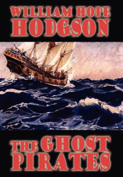 Cover for William Hope Hodgson · The Ghost Pirates (Innbunden bok) (2005)