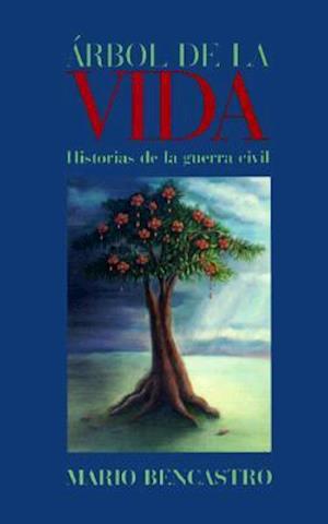 Arbol De La Vida: Historias De La Guerra Civil - Mario Bencastro - Books - Arte Publico Pr - 9781558852143 - 1997