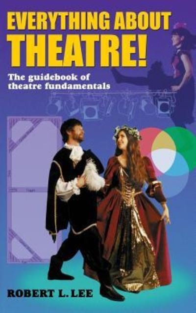 Cover for Robert L Lee · Everything about Theatre! (Hardcover Book) (1996)