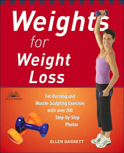 Cover for Ellen Barrett · Weights For Weight Loss: Fat-Burning and Muscle-Sculpting Exercises with Over 200 Step-by-Step Photos (Taschenbuch) (2005)