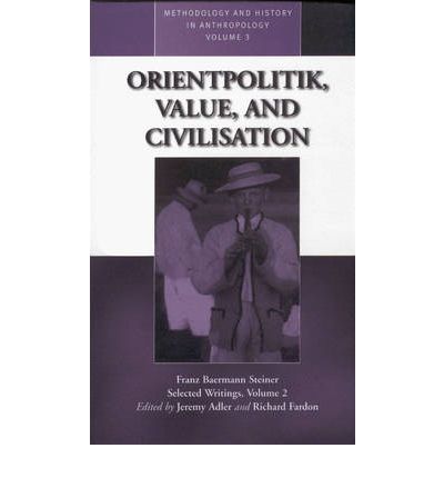 Cover for Franz Baermann Steiner · Orientpolitik, Value, and Civilization - Methodology &amp; History in Anthropology (Paperback Book) [New edition] (1999)