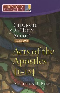 Cover for Stephen J. Binz · Threshold Bible Study: the Church of the Holy Spirit: Part One Acts of the Apostles 1-14 (Paperback Book) (2013)