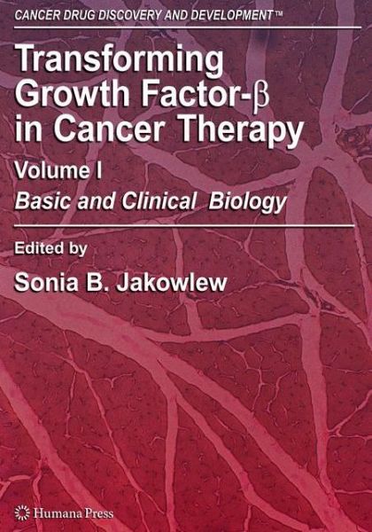 Cover for Sonia Jakowlew · Transforming Growth Factor-Beta in Cancer Therapy, Volume I: Basic and Clinical Biology - Cancer Drug Discovery and Development (Hardcover Book) [2008 edition] (2008)