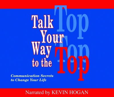 Talk Your Way to the Top - Kevin Hogan - Muzyka - Pelican Publishing Co - 9781589807143 - 1 grudnia 2009