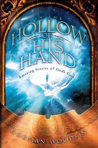 Cover for Gorman Woodfin · In the Hollow of His Hand: Amazing Stories of God's Care (Paperback Book) (2006)