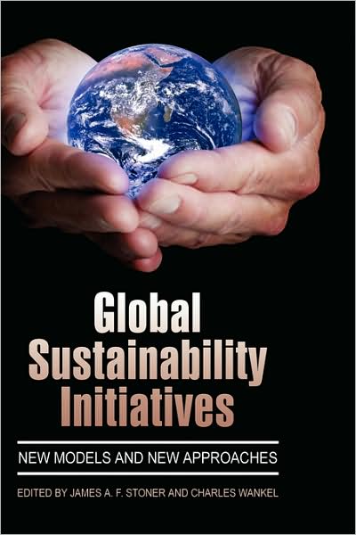 Cover for James a F Stoner · Global Sustainability Initiatives: New Models and New Approaches (Hc) (Hardcover Book) (2008)