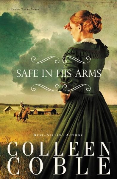 Safe in His Arms - Under Texas Stars - Colleen Coble - Bøger - Thomas Nelson Publishers - 9781595549143 - 2. januar 2013