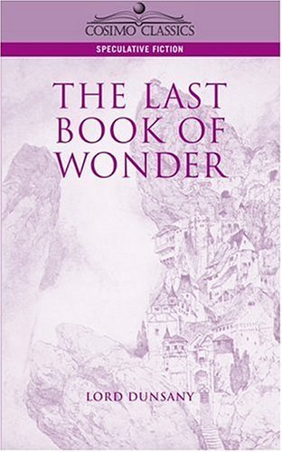 Cover for Edward John Moreton Dunsany · The Last Book of Wonder (Taschenbuch) (2004)
