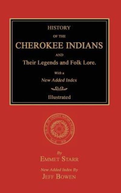 Cover for Emmet Starr · History of the Cherokee Indians and Their Legends and Folk Lore. With a New Added Index (Hardcover Book) [Revised with New Added Index edition] (2018)