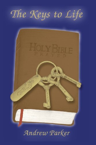 Cover for Andrew Parker · The Keys to Life: Holy Bible Prayed (Taschenbuch) (2007)