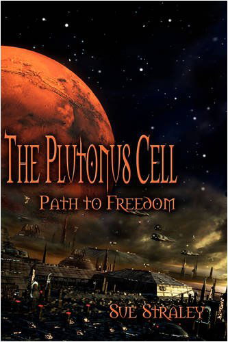 Cover for Sue Straley · The Plutonus Cell: Path to Freedom (Hardcover Book) (2008)