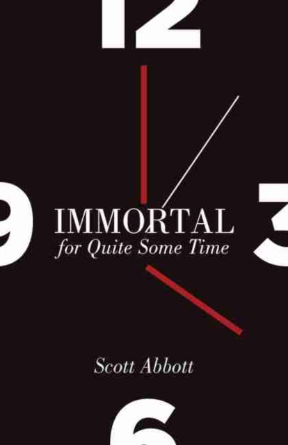 Cover for Scott Abbott · Immortal for Quite Some Time (Paperback Book) (2016)