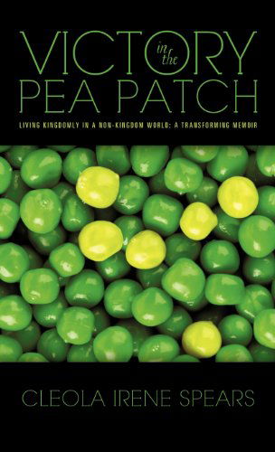 Cover for Cleola Irene Spears · Victory in the Pea Patch (Hardcover Book) (2012)