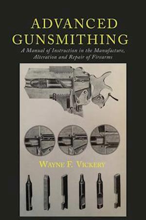 Advanced Gunsmithing - Wayne F Vickery - Livros - Martino Fine Books - 9781614279143 - 19 de dezembro de 2015