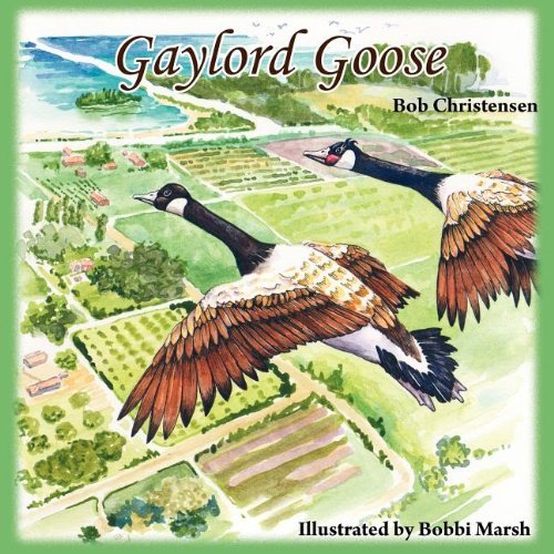 Gaylord Goose - Bob Christensen - Bøker - The Peppertree Press - 9781614930143 - 7. september 2011