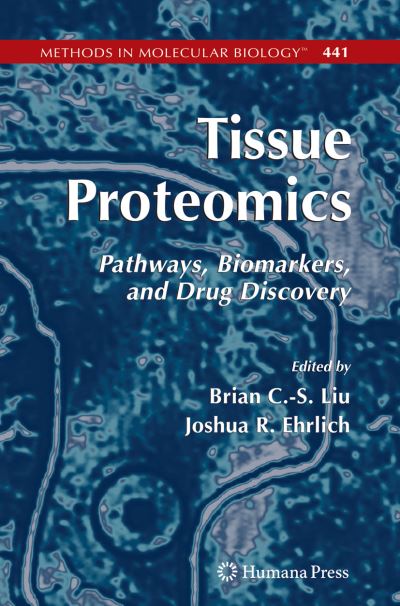 Cover for Brian Liu · Tissue Proteomics: Pathways, Biomarkers, and Drug Discovery - Methods in Molecular Biology (Paperback Book) [Softcover reprint of hardcover 1st ed. 2008 edition] (2010)