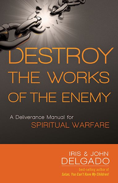 Destroy The Works Of The Enemy - Iris Delgado - Książki - Charisma House - 9781621365143 - 3 września 2013