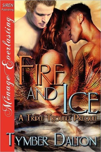 Cover for Tymber Dalton · Fire and Ice [a Triple Trouble Prequel] (Siren Publishing Menage Everlasting) (Paperback Book) (2012)