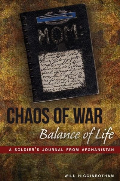 Cover for Will Higginbotham · Chaos of War, Balance of Life: A Soldier's Journal from Afghanistan (Taschenbuch) (2014)