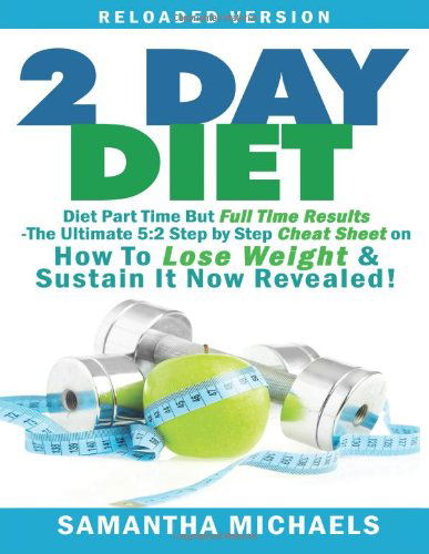 2 Day Diet : Diet Part Time but Full Time Results - Samantha Michaels - Livros - Speedy Publishing LLC - 9781628845143 - 27 de agosto de 2013