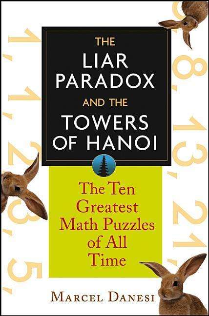 Cover for Marcel Danesi · The Liar Paradox and the Towers of Hanoi: the 10 Greatest Math Puzzles of All Time (Innbunden bok) (2004)