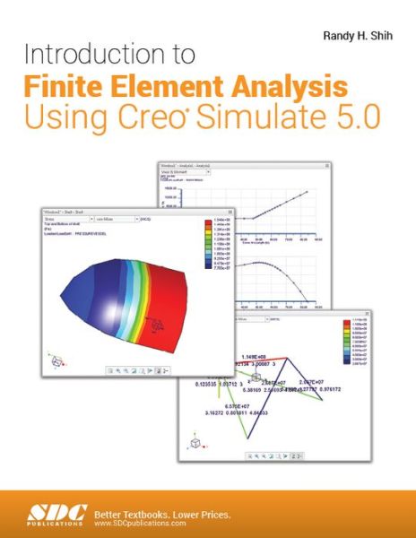 Introduction to Finite Element Analysis Using Creo Simulate 5.0 - Randy H. Shih - Books - SDC Publications - 9781630572143 - August 10, 2018