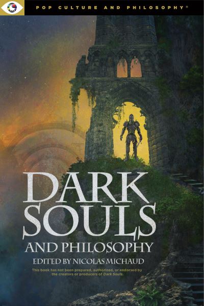 Cover for Michaud Nicolas · Dark Souls and Philosophy - Pop Culture and Philosophy (Paperback Book) (2025)