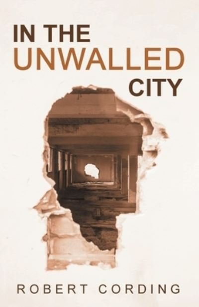 Cover for Robert Cording · In the Unwalled City (Book) (2022)