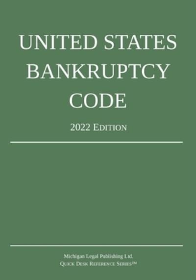 Cover for Michigan Legal Publishing Ltd. · United States Bankruptcy Code; 2022 Edition (Paperback Book) (2022)