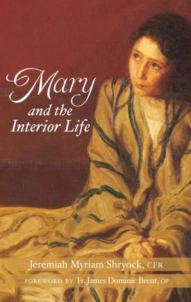 Cover for Jeremiah Myriam Shryock · Mary and the Interior Life (Book) (2023)