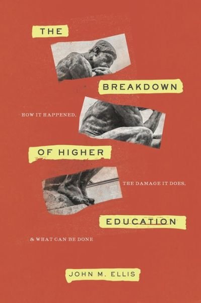 John M. Ellis · The Breakdown of Higher Education: How It Happened, the Damage It Does, and What Can Be Done (Paperback Bog) (2021)