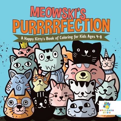 Cover for Educando Kids · Meowski's Purrrrfection - A Happy Kitty's Book of Coloring for Kids Ages 4-8 (Paperback Book) (2019)