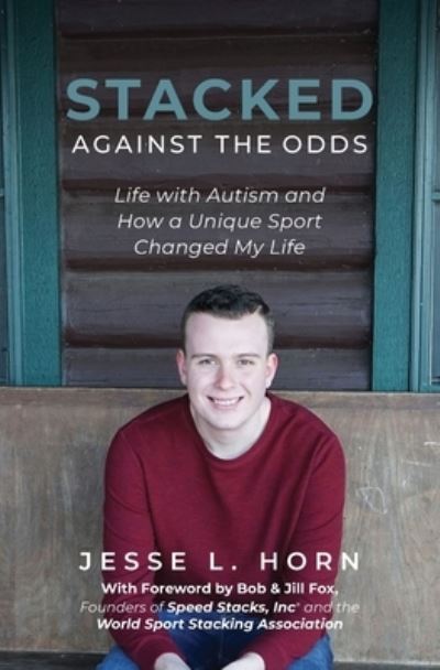 Cover for Jesse L Horn · Stacked Against the Odds: Life with Autism and How a Unique Sport Changed My Life (Paperback Book) (2020)