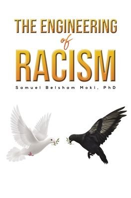 Cover for Moki, PhD, Samuel Belsham · The Engineering of Racism (Paperback Book) (2020)
