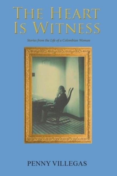 Cover for Penny Villegas · The Heart Is Witness (Paperback Book) (2020)