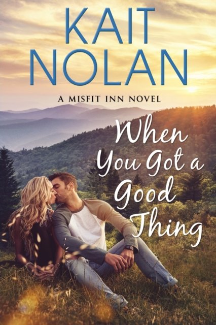 Cover for Kait Nolan · When You Got A Good Thing (Paperback Book) (2022)